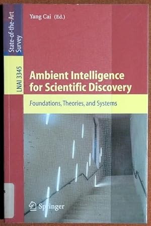 Seller image for Ambient Intelligence for Scientific Discovery: Foundations, Theories, and Systems (Lecture Notes in Computer Science / Lecture Notes in Artificial Intelligence) for sale by GuthrieBooks