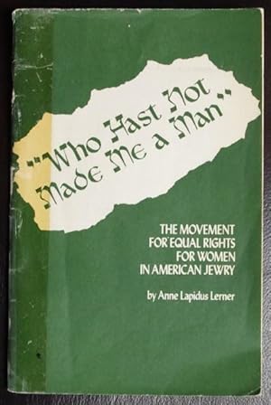Immagine del venditore per Who hast not made me a man: The movement for equal rights for women in American Jewry venduto da GuthrieBooks