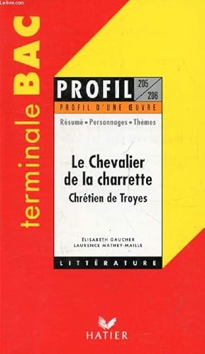 Seller image for LE CHEVALIER DE LA CHARRETTE, CHRETIEN DE TROYES, TERMINALE BAC (Profil Littrature, Profil d'une Oeuvre, 205-20-) for sale by Le-Livre