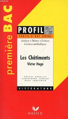 Bild des Verkufers fr LES CHATIMENTS, V. HUGO, PREMIERE BAC (Profil Littrature, Profil d'une Oeuvre, 221-222) zum Verkauf von Le-Livre