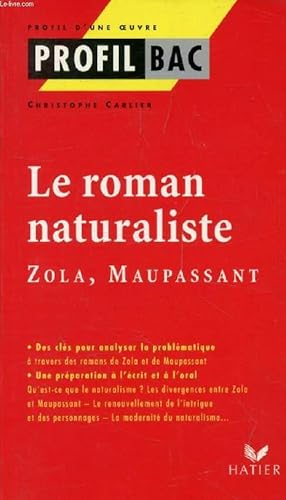 Bild des Verkufers fr LE ROMAN NATURALISTE: ZOLA, MAUPASSANT (Profil Bac, Profil d'une Oeuvre, 229-230) zum Verkauf von Le-Livre