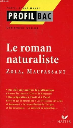 Bild des Verkufers fr LE ROMAN NATURALISTE: ZOLA, MAUPASSANT (Profil Bac, Profil d'une Oeuvre, 229-230) zum Verkauf von Le-Livre