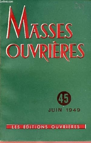 Image du vendeur pour MASSES OUVRIERES N45 - JUIN 49 : Le Pape et la J.O.C, par Jean Dufour / Pour une spiritualit sacerdotale, par A. De Soras / L'Equilibre humain et spirituel du foyer, par G. Pierre-Puysgur / Regards sur la situation internationale, par P.V. ,etc mis en vente par Le-Livre