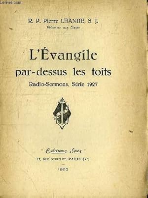 Image du vendeur pour L'EVANGILE PAR-DESSUS LES TOITS - RADIO-SERMONS SERIE 1927 mis en vente par Le-Livre