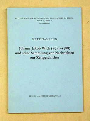 Seller image for Johann Jakob Wick (1522 - 1588) und seine Sammlung von Nachrichten zur Zeitgeschichte. for sale by antiquariat peter petrej - Bibliopolium AG