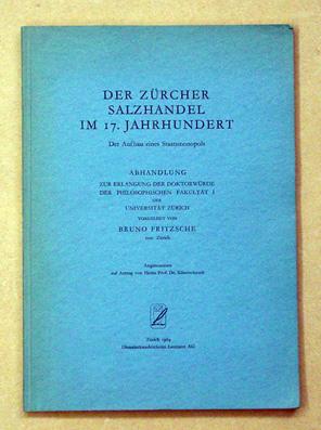 Imagen del vendedor de Der Zrcher Salzhandel im 17. Jahrhundert. Der Aufbau eines Staatsmonopols. a la venta por antiquariat peter petrej - Bibliopolium AG