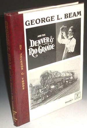 Seller image for George L. Beam and the Denver & Rio Grande, Volume 1 for sale by Alcuin Books, ABAA/ILAB