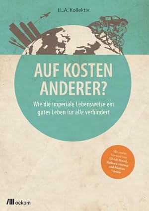 Bild des Verkufers fr Auf Kosten Anderer? : Wie die imperiale Lebensweise ein gutes Leben fr alle verhindert zum Verkauf von AHA-BUCH GmbH