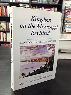 Kingdom of the Mississippi Revisited: Nauvoo in Mormon History