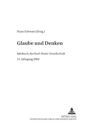 Image du vendeur pour Glaube und Denken Jahrbuch der Karl-Heim-Gesellschaft- 15. Jahrgang 2002 mis en vente par Roland Antiquariat UG haftungsbeschrnkt