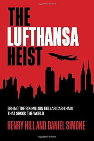 The Lufthansa Heist: Behind The Six-Million Dollar Cash Haul That Shook The World