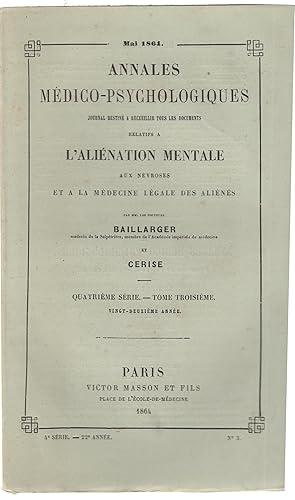 Bild des Verkufers fr Annales Mdico-Psychologiques - journal destin  recueillir tous les documents relatifs  l'alination mentale, aux nvroses et  la mdecine lgale des alins. - Quatrime srie - Tome troisime- Vingt-deuxime anne - Mai1864. zum Verkauf von PRISCA