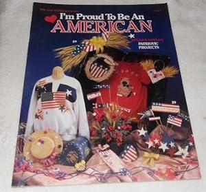 Immagine del venditore per I'm Proud to be an American : 80 Quick and Easy Patriotic Projects venduto da Pheonix Books and Collectibles