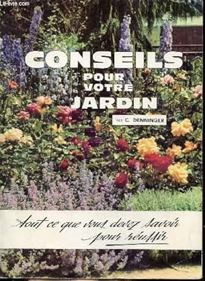 Seller image for CONSEILS POUR VOTRE JARDIN - TOUT CE QUE VOUS DEVEZ SAVOIR POUR REUSSIR for sale by Le-Livre