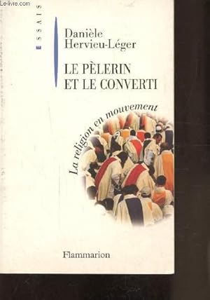 Bild des Verkufers fr LE PELERIN ET LE CONVERTI - LA RELIGION EN MOUVEMENT zum Verkauf von Le-Livre