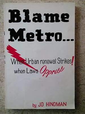 Blame Metro. When Urban Renewal Strikes! When Laws Oppress