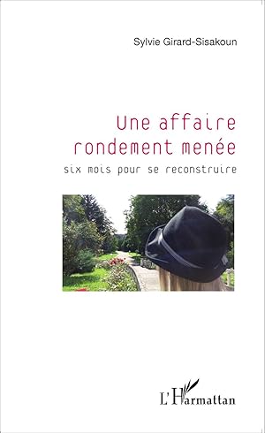 Imagen del vendedor de un affaire rondement mene ; six mois pour se reconstruire a la venta por Chapitre.com : livres et presse ancienne