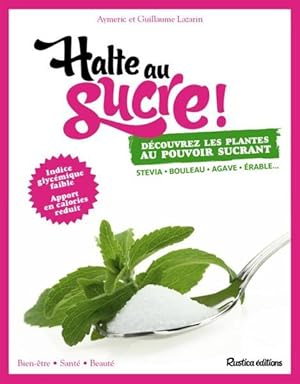 halte au sucre ! découvrez les plantes au pouvoir sucrant