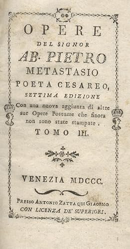 Opere del Signor Ab. Pietro Metastasio poeta cesareo. Settima edizione. Con una nuova aggiunta di...