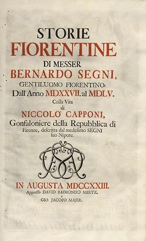 Bild des Verkufers fr Storie fiorentine dall'anno 1527 al 1555, colla vita di N. Capponi. Descritta dal medesimo Segni suo nipote. zum Verkauf von Libreria Oreste Gozzini snc