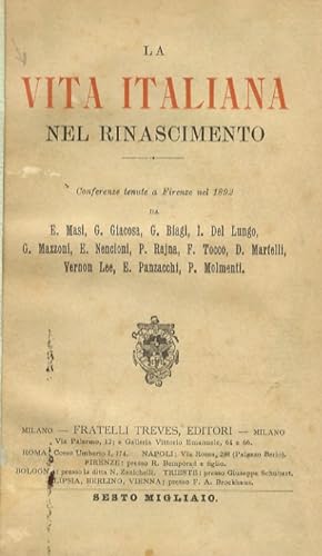 VITA (LA) italiana nel Rinascimento. Conferenze tenute a Firenze nel 1892 da E. Masi, G. Giacosa,...