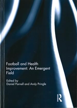 Bild des Verkufers fr Football and Health Improvement : An Emergent Field zum Verkauf von GreatBookPrices