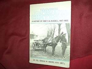 Seller image for The Post Near Cheyenne. A History of Fort D.A. Russell, 1867-1930. for sale by BookMine