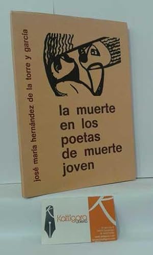 Imagen del vendedor de LA MUERTE EN LOS POETAS DE MUERTE JOVEN a la venta por Librera Kattigara