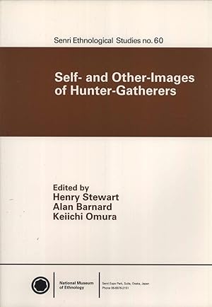 Imagen del vendedor de Self- and Other-Images of Hunter-Gatherers: Papers Presented at the Eighth International Conference on Hunting and Gathering Societies (CHAGS 8), National Museum of Ethnology, Osaka, October 1998 (Senri Ethnological Studies, 60) a la venta por Masalai Press