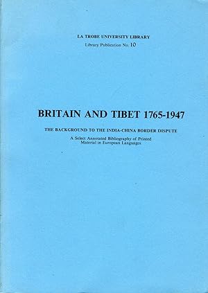 Bild des Verkufers fr Britain and Tibet, 1765-1947: The background to the India-China border dispute : a select annotated bibliography of printed material in European languages . publication / La Trobe University Library) zum Verkauf von Garudabooks