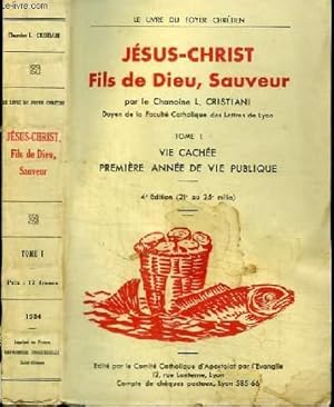 Seller image for JESUS-CHRIST FILS DE DIEU, SAUVEUR - TOME 1 : VIE CACHEE - PREMIERE ANNE DE VIE PUBLIQUE for sale by Le-Livre