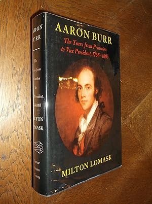 Imagen del vendedor de Aaron Burr: The Years from Princeton to Vice President, 1756-1805 a la venta por Barker Books & Vintage