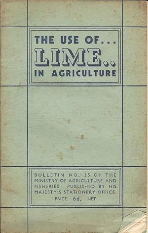 The Use of Lime in Agriculture. Bulletin Number 35 of the Ministry of Agriculture