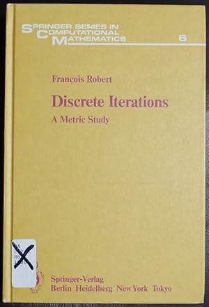 Discrete Iterations: A Metric Study (Springer Series in Computational Mathematics)