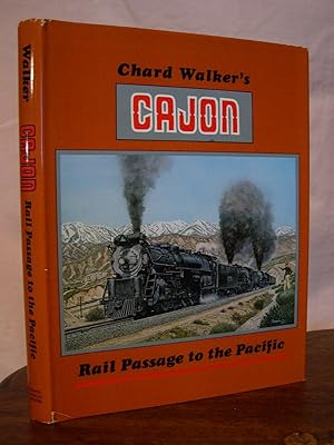 Immagine del venditore per CHARD WALKER'S CAJON: RAIL PASSAGE TO THE PACIFIC venduto da Robert Gavora, Fine & Rare Books, ABAA