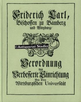 Bild des Verkufers fr Friedrich Karl von Schnborn Frstbischof von Wrzburg.und Bamberg. Studienordnung fr die Universitt Wrzburg. Mit einem Nachwort von Otto Meyer. zum Verkauf von Antiquariat im Kloster