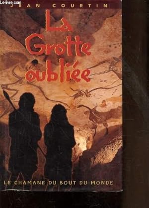 Image du vendeur pour LA GROTTE OUBLIEE - LE CHAMANE DU BOUT-DU-MONDE mis en vente par Le-Livre