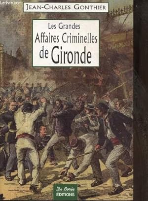Image du vendeur pour LES GRANDES AFFAIRES CRIMINELLES DE GIRONDE mis en vente par Le-Livre