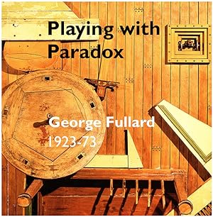 Image du vendeur pour Playing with Paradox: George Fullard 1923-73 mis en vente par Diatrope Books