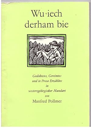 Seller image for Wu iech derham bie. Gedichtetes, Gereimtes und in Prosa Erzhltes in westerzgebirgischer Mundart for sale by Bcherpanorama Zwickau- Planitz