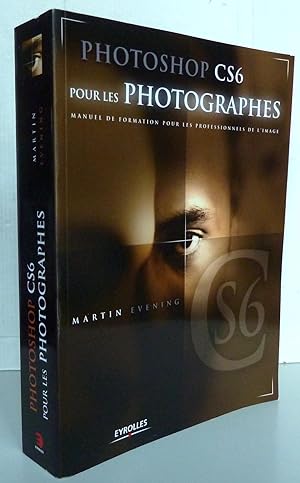 Photoshop CS6 pour les photographes : Manuel de formation pour les professionnels de l'image