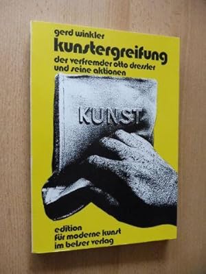 Kunstergreifung - der verfremder otto dressler * und seine aktionen.