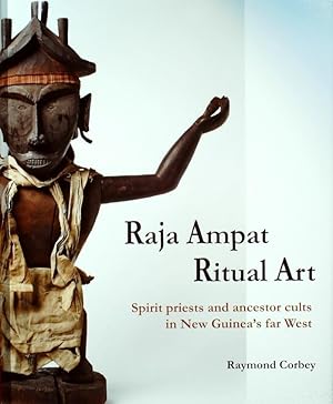 Immagine del venditore per Raja Ampat Ritual Art. Spirit Priests and Ancestor Cults in New Guinea's far West. venduto da Ethnographic Art Books/De Verre Volken