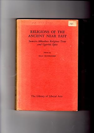 Image du vendeur pour Religions of the ancient near east: Sumero-Akkadian religious texts and Ugaritic epics. A Liberal Arts Press Book. mis en vente par Gwyn Tudur Davies