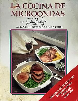 La cocina de microondas de la Tía Maruja. 150 Recetas diseñadas para Chile