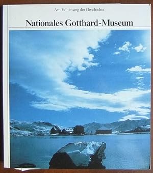 Am Höhenweg der Geschichte - Nationales Gotthard-Museum. Stiftung Pro St. Gotthard, Airolo