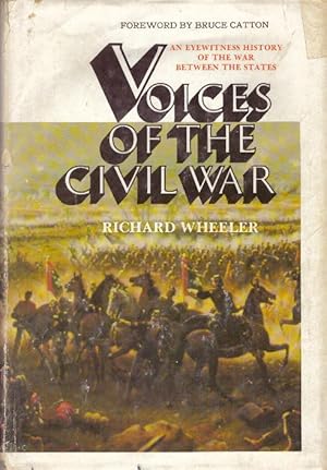 VOICES OF THE CIVIL WAR; An Eyewitness History of the War Between the States