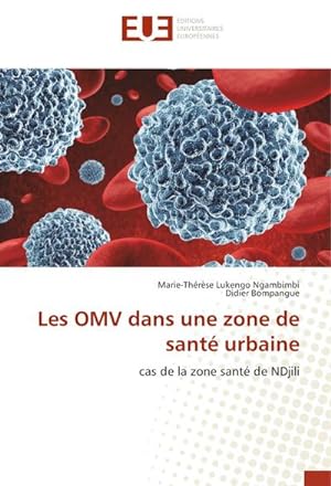 Seller image for Les OMV dans une zone de sant urbaine : cas de la zone sant de NDjili for sale by AHA-BUCH GmbH