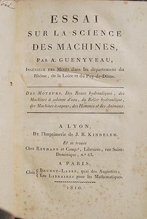 Essai sur la science des machines. Des moteurs. Des Roues hydrauliques, des Machines à colonne d'...