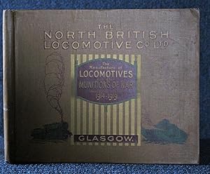 An Account of the North British Locomotive Co. Ltd. During the Period of the War 1914-1919, with ...